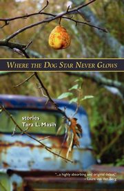 Where the Dog Star Never Glows, Masih Tara L.