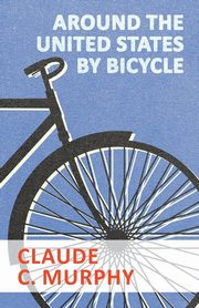 Around the United States by Bicycle, Murphy Claude C.