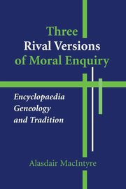 Three Rival Versions of Moral Enquiry, MacIntyre Alasdair