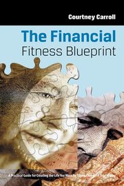 The Financial Fitness Blueprint, Carroll Courtney