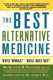 The Best Alternative Medicine, Pelletier Kenneth R.