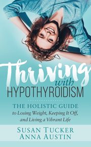 Thriving with Hypothyroidism, Tucker Susan