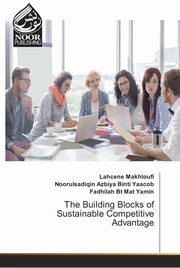 The Building Blocks of Sustainable Competitive Advantage, Makhloufi Lahcene