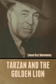 Tarzan and the Golden Lion, Burroughs Edgar Rice