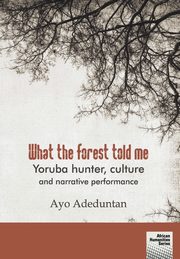 What the forest told me, Adeduntan Ayo