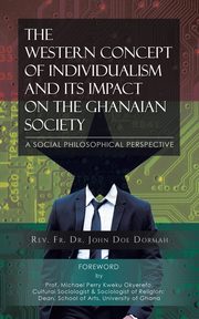 The Western Concept of Individualism and its Impact on the Ghanaian, Dormah Rev. Fr. Dr. John Doe