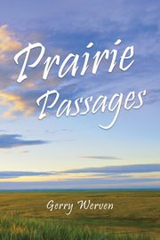 Prairie Passages, Werven Gerry