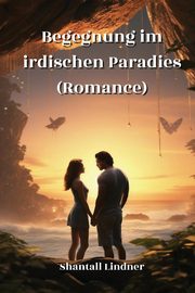 Begegnung im irdischen Paradies (Romance), Lindner Shantall