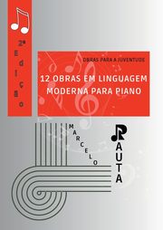 12 Obras Em Linguagem Moderna Para Piano, Rauta Marcelo