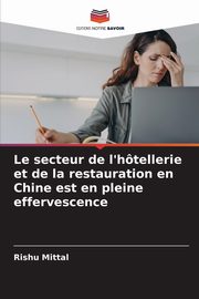 Le secteur de l'htellerie et de la restauration en Chine est en pleine effervescence, Mittal Rishu