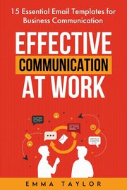 Effective Communication at Work, Taylor Emma