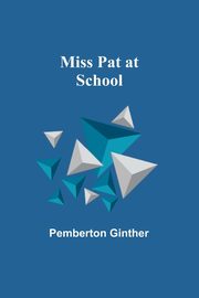 Miss Pat at School, Ginther Pemberton