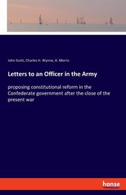 Letters to an Officer in the Army, Scott John