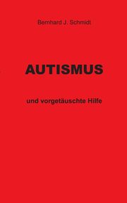 ksiazka tytu: Autismus autor: Schmidt Bernhard J.