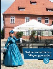 Auf herrschaftlichen Wegen gewandelt - Teil 3, Kowalczyk Angelina