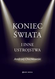 Koniec wiata i inne ustrojstwa, Chichowski Andrzej