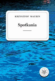 Spotkania Teksty wybrane Tom 3, Maurin Krzysztof