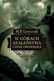 W grach szalestwa i inne opowieci, Lovecraft H.P.