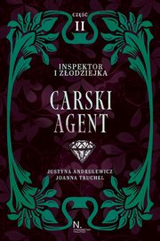 Inspektor i zodziejka Carski agent Tom I Cz II, Andrulewicz Justyna,Truchel Joanna