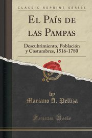 ksiazka tytu: El Pas de las Pampas autor: Pelliza Mariano A.