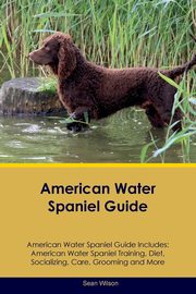 ksiazka tytu: American Water Spaniel Guide American Water Spaniel Guide Includes autor: Wilson Sean