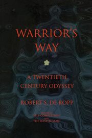Warrior's Way, de Ropp Robert S.