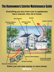 The Homeowners Exterior Maintenance Guide, Norris WM