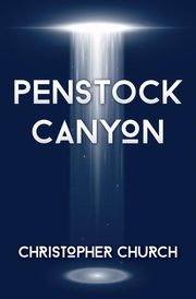 Penstock Canyon, Church Christopher