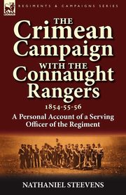 The Crimean Campaign With the Connaught Rangers, 1854-55-56, Steevens Nathaniel