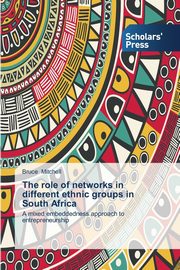 The role of networks in different ethnic groups in South Africa, Mitchell Bruce