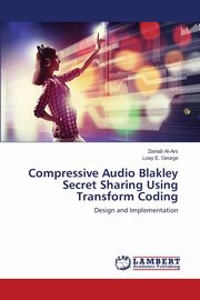 Compressive Audio Blakley Secret Sharing Using Transform Coding, Al-Ars Zainab