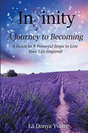 Infinity A Journey To Becoming, Yvette La Donya