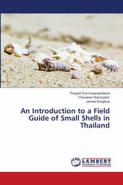 An Introduction to a Field Guide of Small Shells in Thailand, Dumrongrojwattana Pongrat