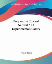 Preparative Toward Natural And Experimental History, Bacon Francis