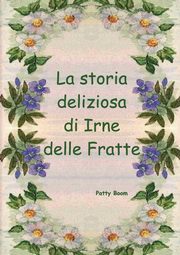 La storia deliziosa di Irne delle Fratte, Boom Patty