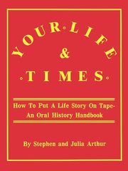 Your Life & Times, Arthur Stephen