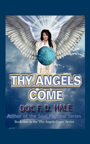 Thy Angels Come, Hale Doc F. D.