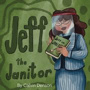 Jeff the Janitor, Denson Calvin