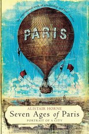 ksiazka tytu: Seven Ages of Paris autor: Horne Alistair