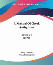 A Manual Of Greek Antiquities, Gardner Percy