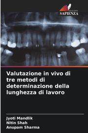 Valutazione in vivo di tre metodi di determinazione della lunghezza di lavoro, Mandlik Jyoti
