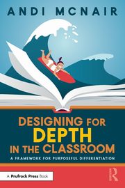 Designing for Depth in the Classroom, McNair Andi