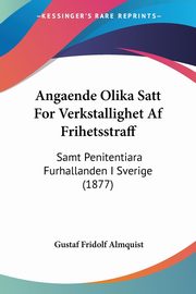 Angaende Olika Satt For Verkstallighet Af Frihetsstraff, Almquist Gustaf Fridolf