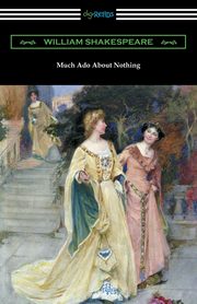 ksiazka tytu: Much Ado About Nothing (Annotated by Henry N. Hudson with an Introduction by Charles Harold Herford) autor: Shakespeare William