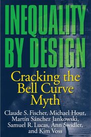 Inequality by Design, Fischer Claude S.