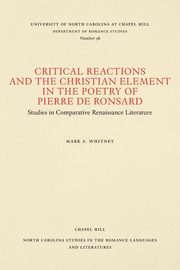 Critical Reactions and the Christian Element in the Poetry of Pierre de Ronsard, Whitney Mark S.