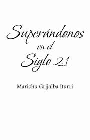 Superandonos En El Siglo 21, Iturri Marichu Grijalba