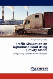 Traffic Simulation on Ogbomoso Road Using Gravity Model, Olatunji Sunday Olaniyan
