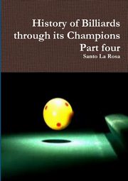 History of Billiards through its Champions   Part four, La Rosa Santo