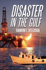 Disaster in the Gulf, D'Elosua Ramon F.